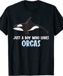 Just a boy who loves Orcas Orca T-Shirt