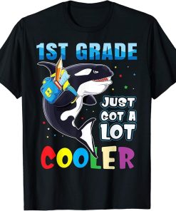 1st Grade Just Got A Lot Cooler Back To School Orca Shirt