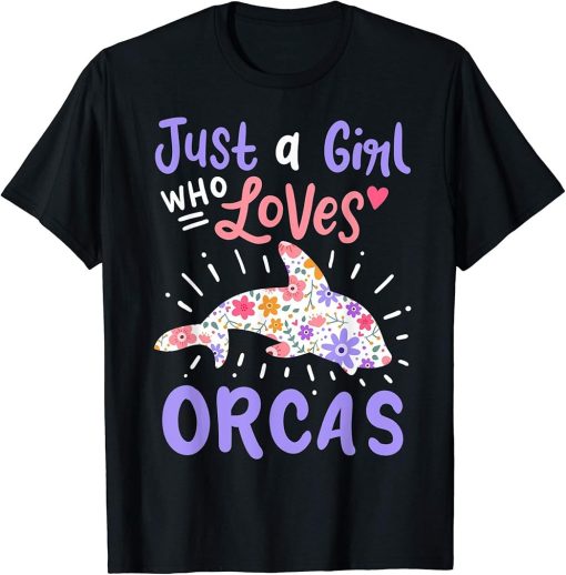 Orca Just A Girl Who Loves Orcas Gift T-Shirt